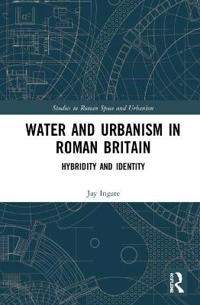 Bokomslag för "Water and Urbanism in Roman Britain"
