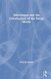 Stereotypes and the Construction of the Social World