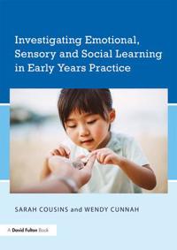 Bokomslag för "Investigating Emotional, Sensory and Social Learning in Early Years Practice"