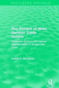Bokomslag för "The Politics of West German Trade Unions"