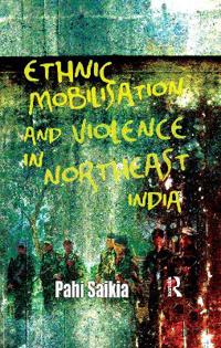 Bokomslag för "Ethnic Mobilisation and Violence in Northeast India"