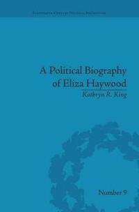 A Political Biography of Eliza Haywood