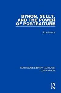 Bokomslag för "Byron, Sully, and the Power of Portraiture"
