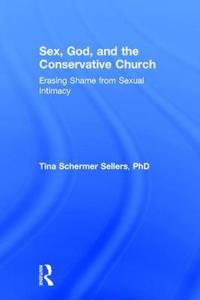 Bokomslag för "Sex, God, and the Conservative Church"