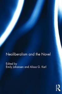 Bokomslag för "Neoliberalism and the Novel"