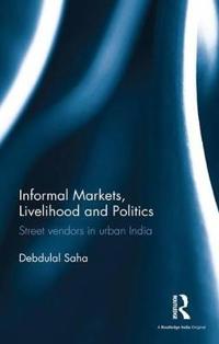 Bokomslag för "Informal Markets, Livelihood and Politics"