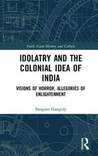 Bokomslag för "Idolatry and the Colonial Idea of India"