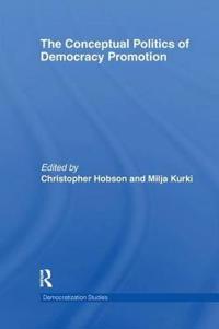 The Conceptual Politics of Democracy Promotion