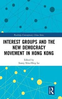 Bokomslag for "Interest Groups and the New Democracy Movement in Hong Kong"