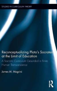 Kirjan kansi "Reconceptualizing Plato’s Socrates at the Limit of Education"