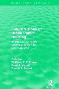 Bokomslag för "Future Visions of Urban Public Housing (Routledge Revivals)"