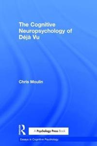 Bokomslag för "The Cognitive Neuropsychology of Déjà Vu"