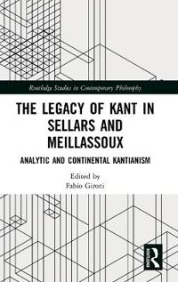 Bokomslag för "The Legacy of Kant in Sellars and Meillassoux"