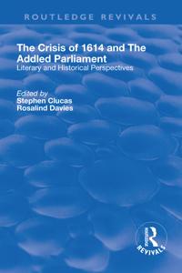 The Crisis of 1614 and The Addled Parliament