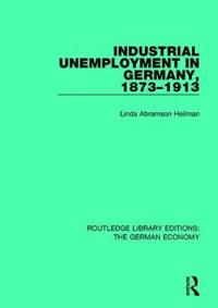 Bokomslag för "Industrial Unemployment in Germany 1873-1913"