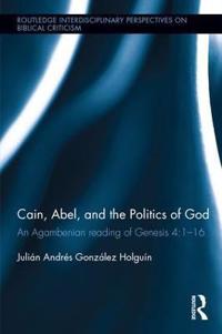 Bokomslag för "Cain, Abel, and the Politics of God"