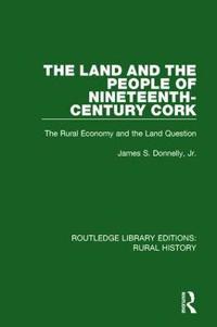 Bokomslag för "The Land and the People of Nineteenth-Century Cork"