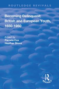 Bokomslag för "Becoming Delinquent: British and European Youth, 1650–1950"