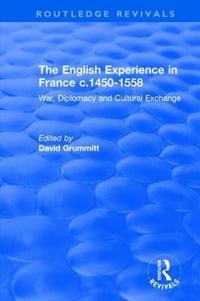 Bokomslag för "The English Experience in France c.1450-1558"