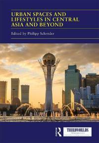 Bokomslag för "Urban Spaces and Lifestyles in Central Asia and Beyond"