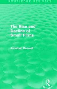 The Rise and Decline of Small Firms (Routledge Revivals)