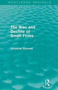 Bokomslag for "The Rise and Decline of Small Firms (Routledge Revivals)"