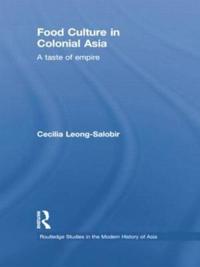 Bokomslag för "Food Culture in Colonial Asia"