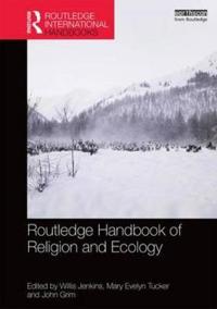 Bokomslag för "Routledge Handbook of Religion and Ecology"