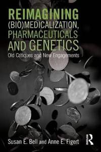 Reimagining (Bio)Medicalization, Pharmaceuticals and Genetics