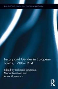 Bokomslag för "Luxury and Gender in European Towns, 1700-1914"