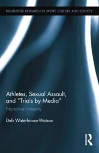 Bokomslag for "Athletes, Sexual Assault, and Trials by Media"
