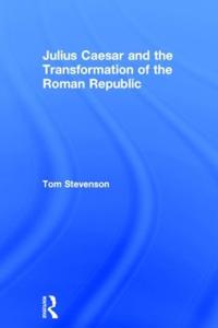 Bokomslag för "Julius Caesar and the Transformation of the Roman Republic"