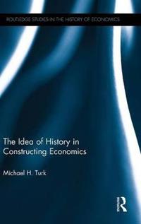 Bokomslag för "The Idea of History in Constructing Economics"