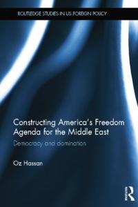 Bokomslag för "Constructing America's Freedom Agenda for the Middle East"