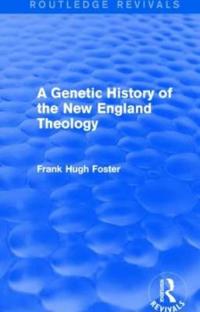 Bokomslag för "A Genetic History of New England Theology (Routledge Revivals)"