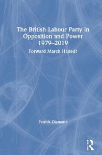 Bokomslag för "The British Labour Party in Opposition and Power 1979-2019"
