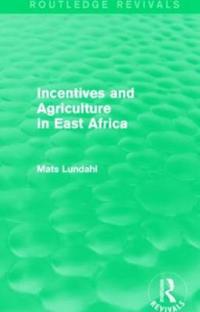 Bokomslag för "Incentives and Agriculture in East Africa (Routledge Revivals)"