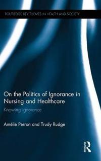 Bokomslag för "On the Politics of Ignorance in Nursing and Health Care"
