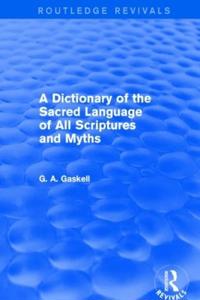 Bokomslag för "A Dictionary of the Sacred Language of All Scriptures and Myths (Routledge Revivals)"
