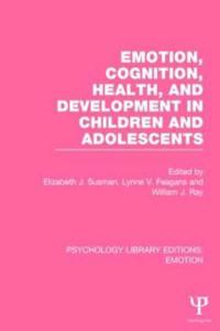 Emotion, Cognition, Health, and Development in Children and Adolescents