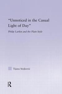 Unnoticed in the Casual Light of Day