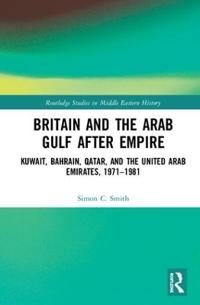 Bokomslag för "Britain and the Arab Gulf after Empire"