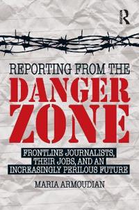 Reporting from the Danger Zone