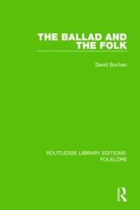 Bokomslag för "The Ballad and the Folk (RLE Folklore)"