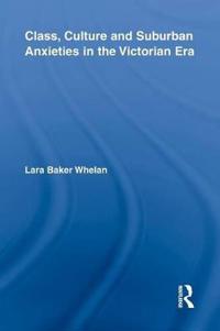 Bokomslag för "Class, Culture and Suburban Anxieties in the Victorian Era"