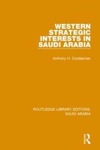Bokomslag för "Western Strategic Interests in Saudi Arabia (RLE Saudi Arabia)"