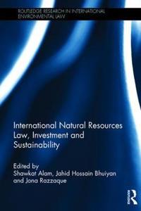 Bokomslag for "International Natural Resources Law, Investment and Sustainability"