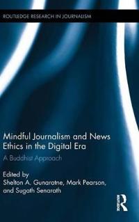 Mindful Journalism and News Ethics in the Digital Era