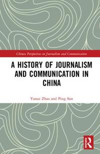 A History of Journalism and Communication in China