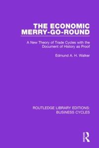 Bokomslag för "The Economic Merry-Go-Round (RLE: Business Cycles)"